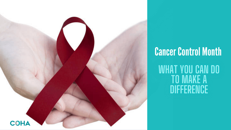 Cancer Control Month – Learn About What You Can Do to Make a Difference