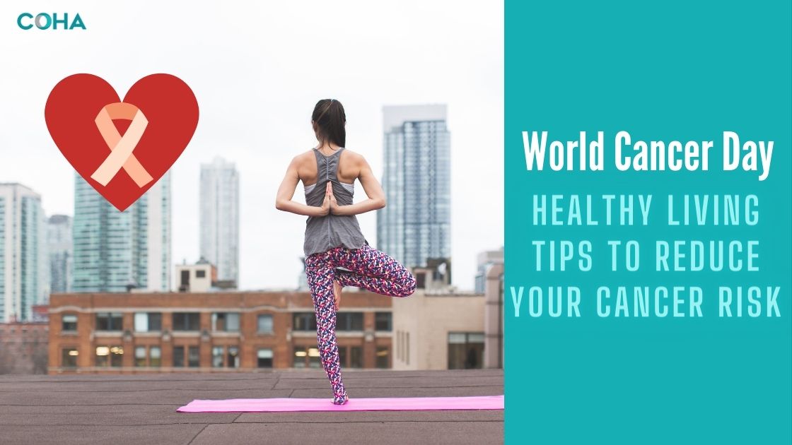World Cancer Day - Healthy Living Tips to Reduce Your Cancer Risk