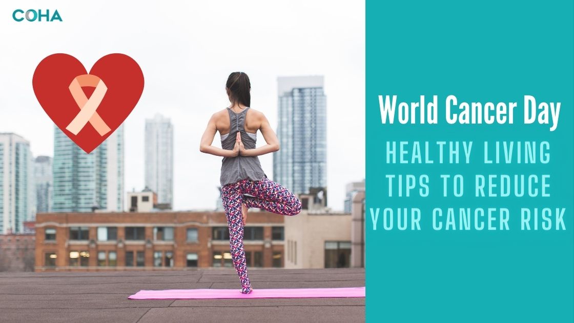Cancer Health Tips World Cancer Day - Healthy Living Tips to Reduce Your Cancer Risk