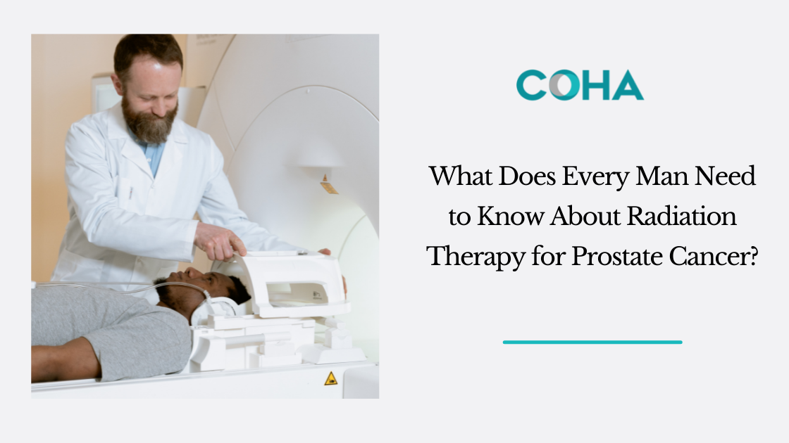 What Does Every Man Need to Know About Radiation Therapy for Prostate Cancer?